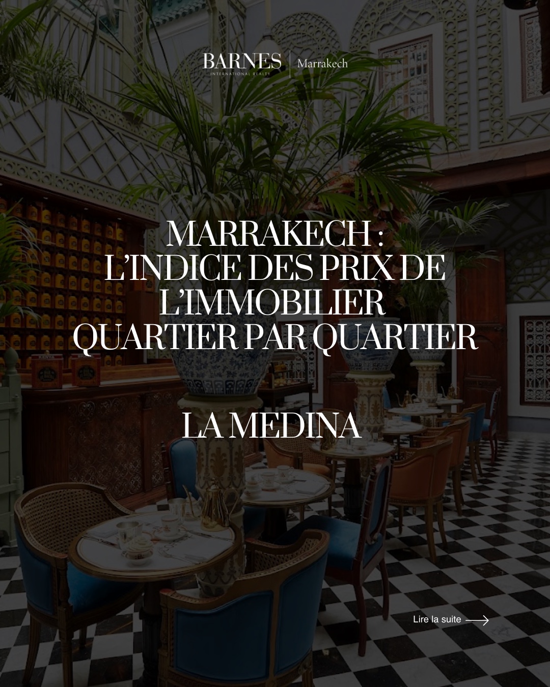 MARRAKECH : L'INDICE DES PRIX DE  L'IMMOBILIER DANS LA MÉDINA,  QUARTIER PAR QUARTIER